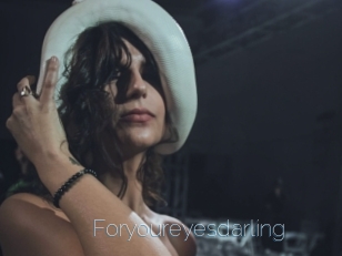 Foryoureyesdarling