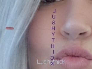 Lushythick