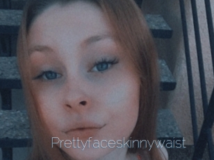 Prettyfaceskinnywaist