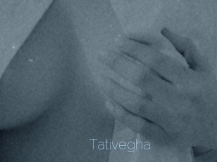Tativegha
