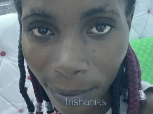 Trishaniks