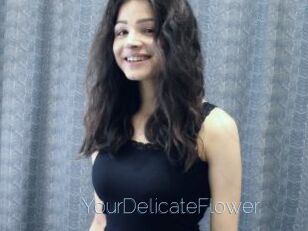 YourDelicateFlower